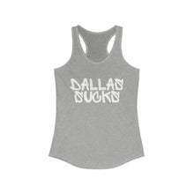 Load image into Gallery viewer, Dallas Sucks | Women&#39;s Ideal Racerback Tank