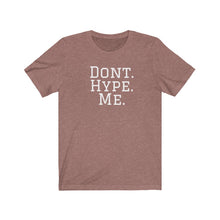 Load image into Gallery viewer, DONT HYPE ME | Adult Tee