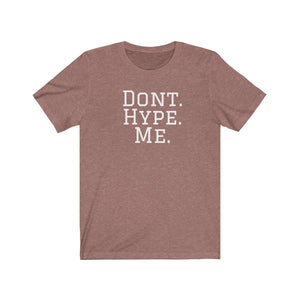 DONT HYPE ME | Adult Tee