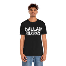 Load image into Gallery viewer, DALLAS SUCKS | Unisex Jersey Short Sleeve Tee