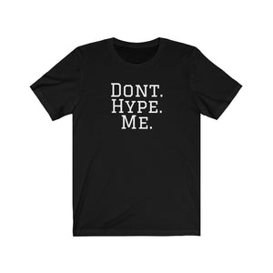 DONT HYPE ME | Adult Tee