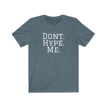 Load image into Gallery viewer, DONT HYPE ME | Adult Tee