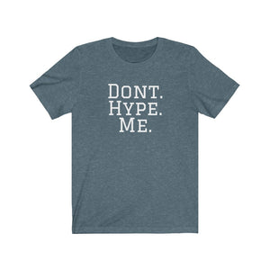 DONT HYPE ME | Adult Tee