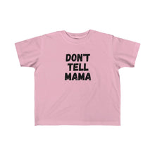 Load image into Gallery viewer, DONT TELL MAMA | Toddler Tee