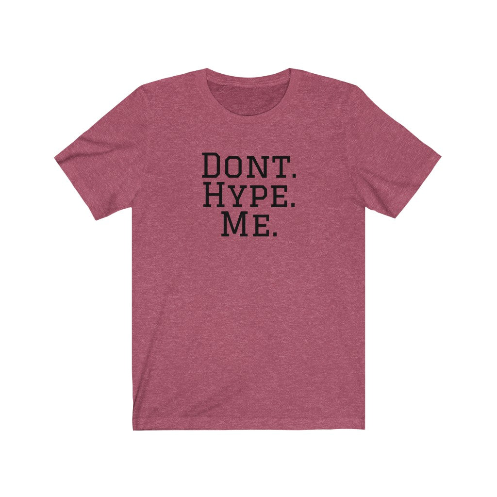 DONT HYPE ME | Adult Tee