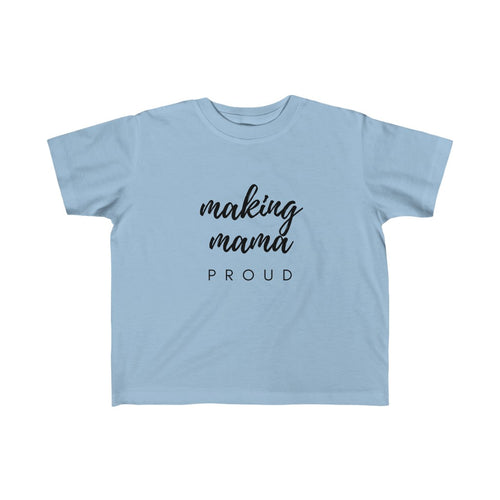 MAKING MOMMA PROUD | Toddler Tee