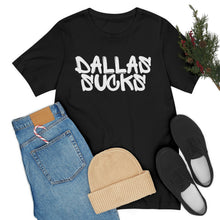 Load image into Gallery viewer, DALLAS SUCKS | Unisex Jersey Short Sleeve Tee