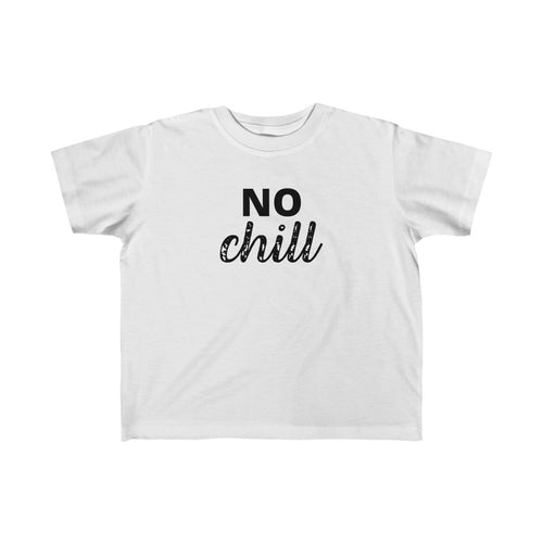 NO CHILL | Toddler Tee