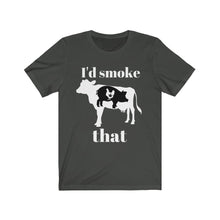 Load image into Gallery viewer, I&#39;D SMOKE THAT Unisex Jersey Tee