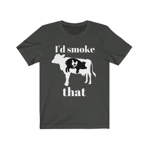 I'D SMOKE THAT Unisex Jersey Tee