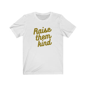 RAISE THEM KIND | Adult Tee