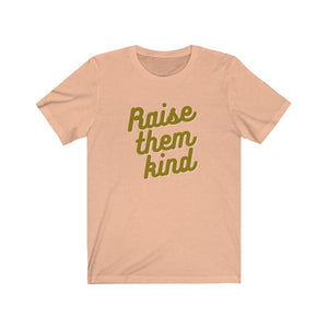 RAISE THEM KIND | Adult Tee