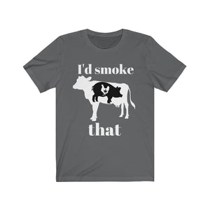 I'D SMOKE THAT Unisex Jersey Tee