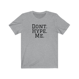 DONT HYPE ME | Adult Tee