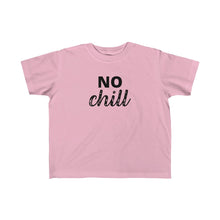 Load image into Gallery viewer, NO CHILL | Toddler Tee