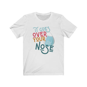 IT GOES OVER YOUR NOSE | Adult Tee