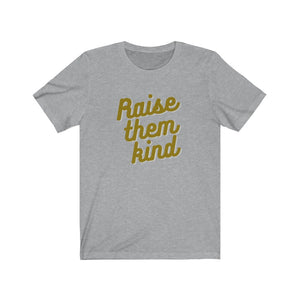 RAISE THEM KIND | Adult Tee