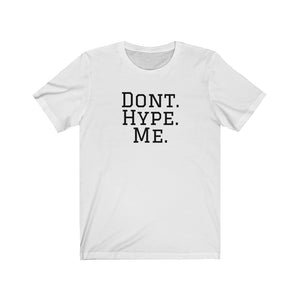 DONT HYPE ME | Adult Tee