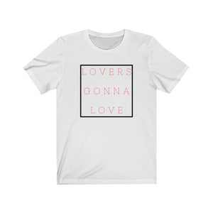 LOVERS GONNA LOVE | Adult Tee