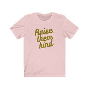 RAISE THEM KIND | Adult Tee