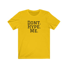 Load image into Gallery viewer, DONT HYPE ME | Adult Tee