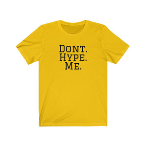 DONT HYPE ME | Adult Tee