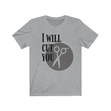 Load image into Gallery viewer, I WILL CUT HAIRDRESSER Unisex Jersey Tee