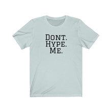 Load image into Gallery viewer, DONT HYPE ME | Adult Tee