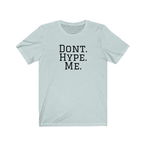 DONT HYPE ME | Adult Tee