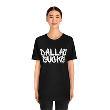 Load image into Gallery viewer, DALLAS SUCKS | Unisex Jersey Short Sleeve Tee